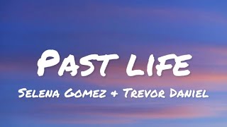 Selena Gomez & Trevor Daniel - Past Life (lyrics)