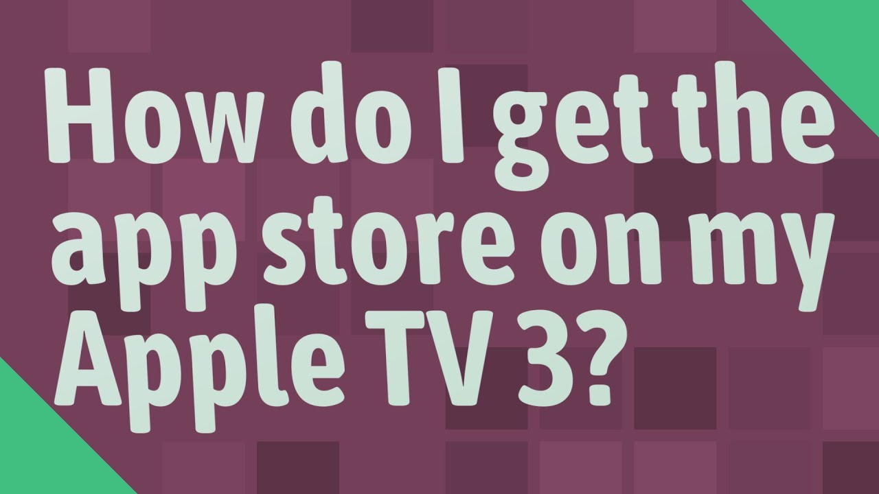 How do I get the app store on my Apple TV 3? - YouTube