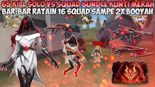 65 KILL SOLO VS SQUAD BUNDLE KUNTILANAK MERAH!! BAR-BAR NO REM RATAIN 16 SQUAD SAMPE 2 KALI BOOYAH!!