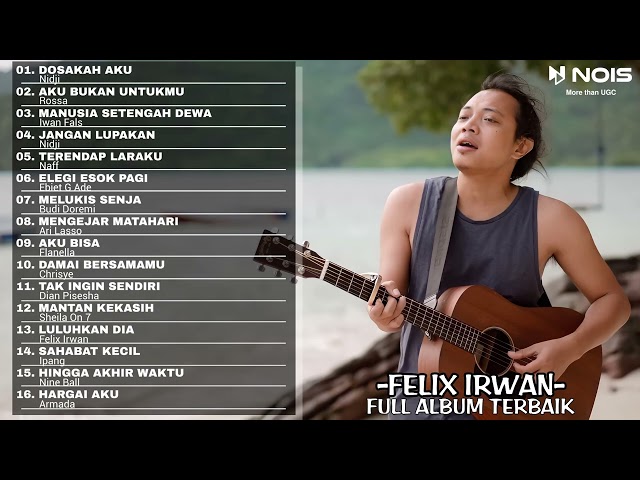 NIDJI - DOSAKAH AKU ( COVER ) FELIX IRWAN | FULL ALBUM TERBAIK 2022 class=