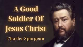 A Good Soldier of Jesus Christ - SpurgeonSermon