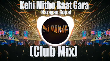 Kehi Mitho Baat Gara (Club Mix) Dj Vanja #Nepaliremix
