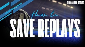 How to Save Rocket League Replays 2025