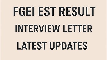 FGEI EST Result & Interview Call Letter | Latest Updates #fgeiResult