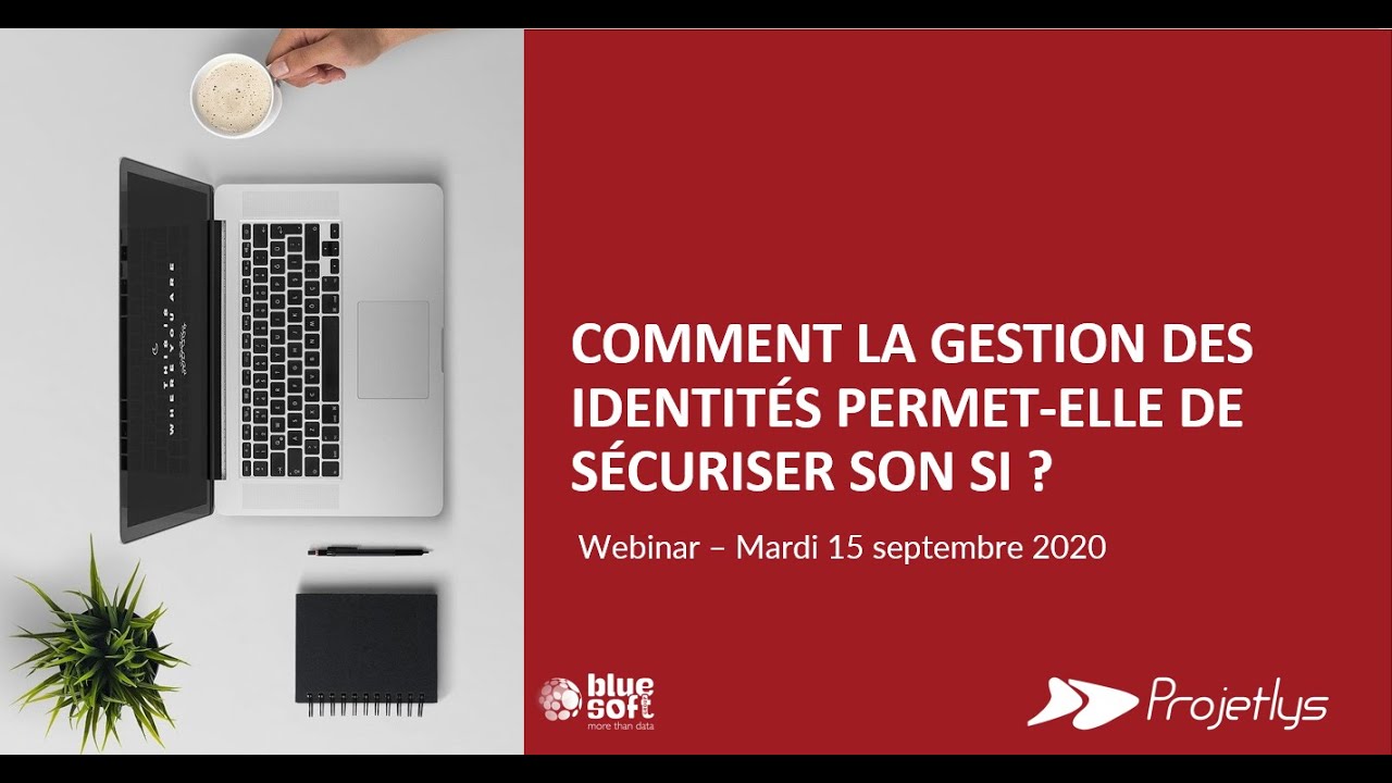 Comment la gestion des identités permet-elle de sécuriser son SI ...