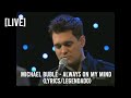 Michael Bublé - Always On My Mind (Lyrics/Legendado) [LIVE]