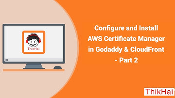 Configure and Install AWS Certificate Manager in Godaddy & CloudFront - Part 2