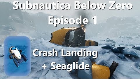Episode 1: Crash Landing + Seaglide | Subnautica Below Zero