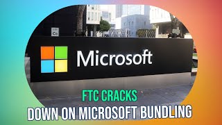 Famous Microsoft Under Fire: FTC Investigates Bundling Practices for Antitrust Violation Wealth