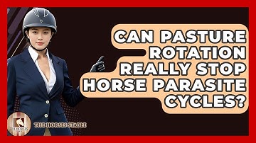 Can Pasture Rotation Really Stop Horse Parasite Cycles? - The Horses Stable