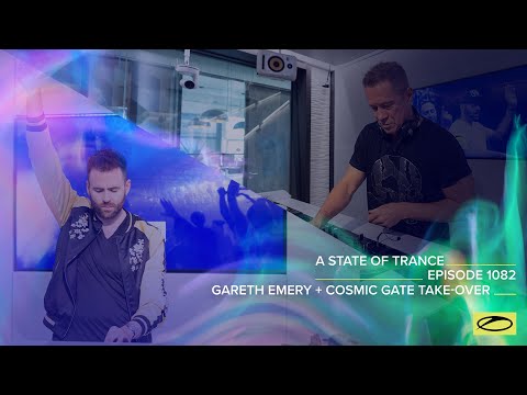 A State Of Trance Episode 1082 - Gareth Emery Cosmic Gate