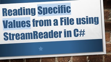 Reading Specific Values from a File using StreamReader in C#