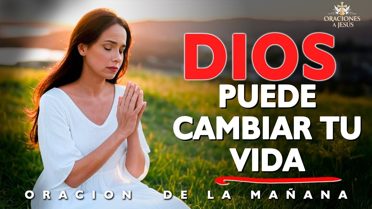 Oración Poderosa: ¡Dios puede cambiar tu vida! - YouTube