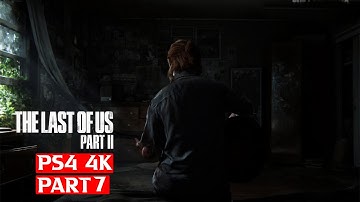 THE LAST OF US 2 Gameplay Walkthrough Part 7 [4K PS4 ] - No Commentary (FULL GAME)