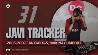 31 JAVI TRACKER | "2005-2007 Cantaditas, Makina & Import" screenshot 5