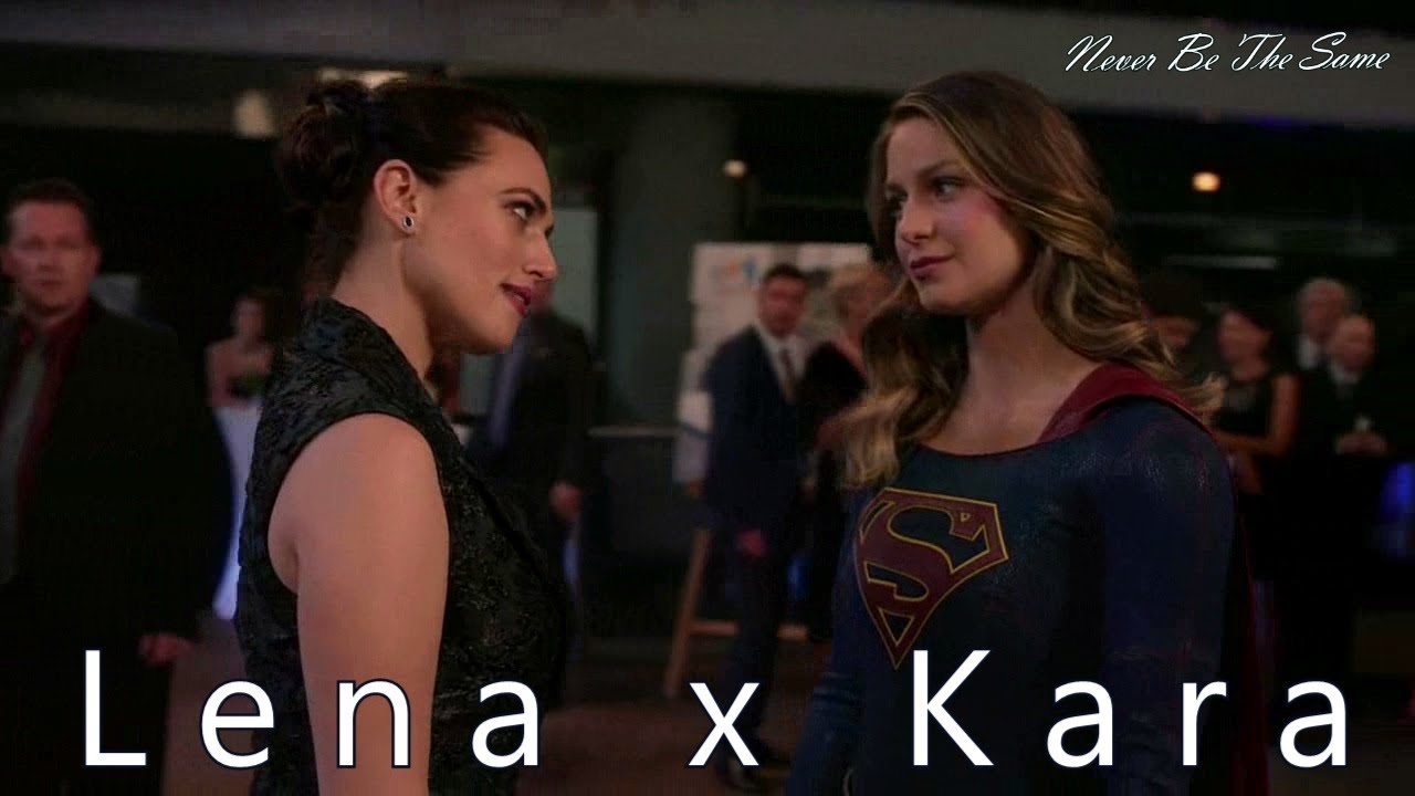 Lena x Kara || Never Be The Same