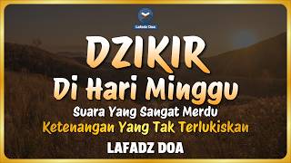 DZIKIR PAGI HARI LAFADZ DOA - Dzikir Pagi di Hari Minggu | Zikir Pembuka Pintu Rezeki LAFADZ DOA
