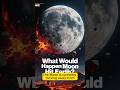 What Would Happen if the Moon Hit Earth?