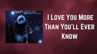 Gary Moore - I Love You More Than You&#39;ll Ever Know (Lyrics)