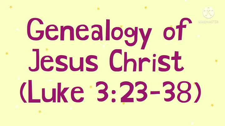 Genealogy of Jesus Christ (Luke 3:23-38)