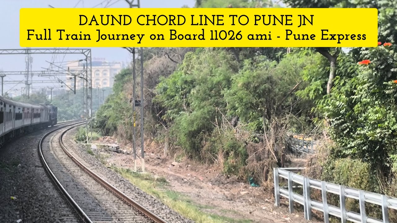 DAUND CHORD LINE TO PUNE JN FULL TRAIN JOUNERY ON BOARD 11026 AMI - PUNE EXPRESS 