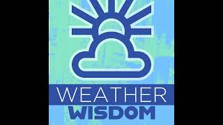 Nice Weather Returns This Weekend-Weather Wisdom May 15th 2026