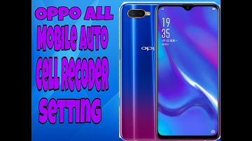 oppo a37 all oppo mobile auto call record setting