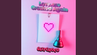 Love.exe Crashed Again