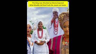 The King was Shocked as Ebony Exposed What Blueblo did that Push the Jewel out faster. 