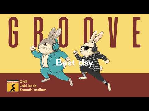 Groove pop Laid back Chill | Playlist Vol.3 | Music for Your Best Day | Relax & Focus & Works