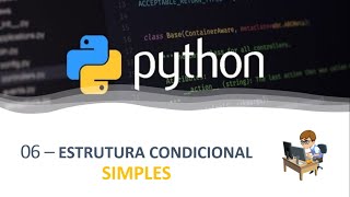 Curso de Python - 06  Estrutura Condicional Simples