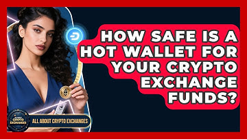 How Safe Is A Hot Wallet For Your Crypto Exchange Funds? - All About Crypto Exchanges