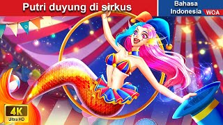 Putri duyung di sirkus 🧜‍ Dongeng Bahasa Indonesia ✨ WOA Indonesian Fairy Tales