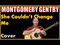 She Couldn't Change Me Acoustic Guitar Cover - Montgomery Gentry Chords & Lyrics Sheet