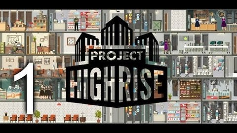 PROJECT HIGHRISE [Sim Tower Tycoon Game] (HD)--Episode #1--PAY MY RENT!!