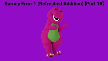 Barney Error 1 (Refreshed Addition) [Part 18] *CANCELLED*