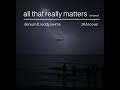 All That Really Matters Stripped 2KAI Cover Illenium Ft Teddy Swims mp3