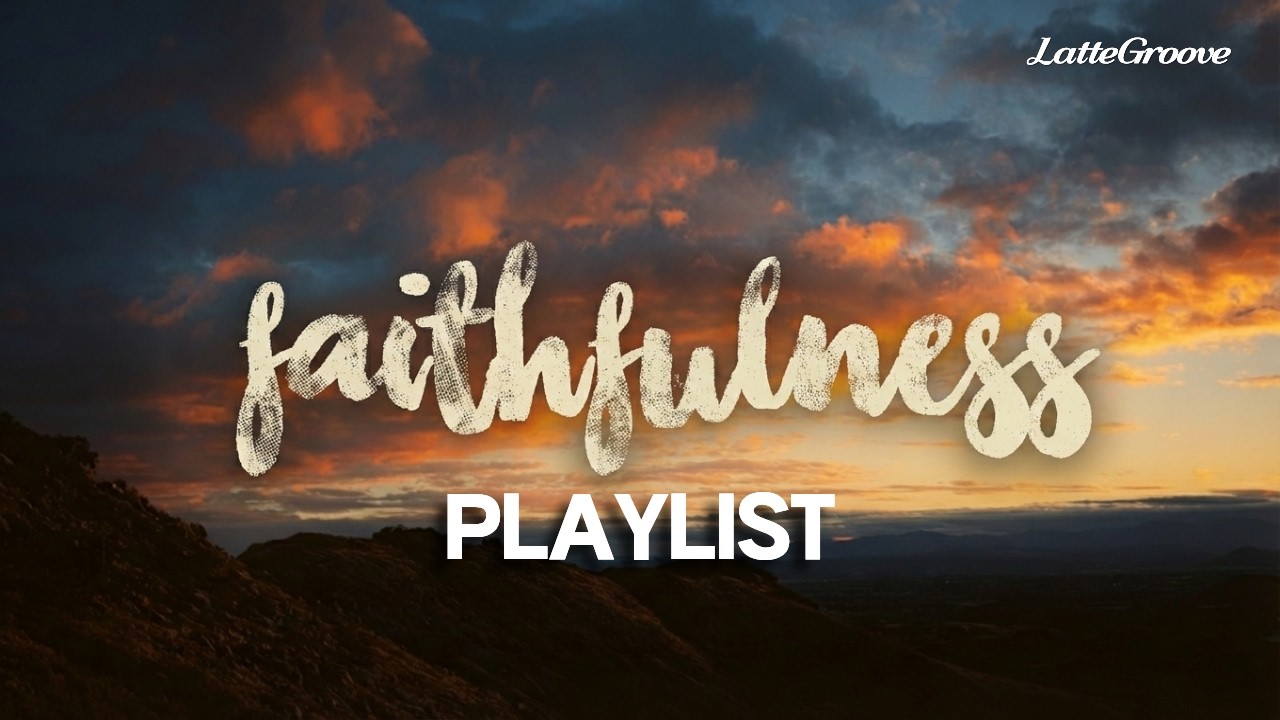 [Playlist] faithfulness |Acid Jazz & Lofi Hip Hop for when you've found 'the one' ❤️A Chill Playlist