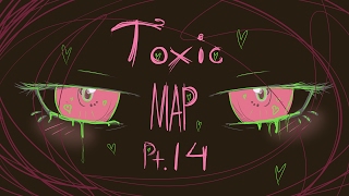 Toxic | MAP (part 14)