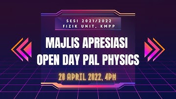 MAJLIS APPRESIASI OPEN DAY PHYSICS PAL 《SESI 2021/2022》|| UNIT FIZIK || KMPP