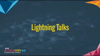 Lightning Talks - ATT&CKcon 4.0 Day 2