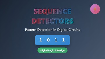 Sequence Detectors: Digital Logic Design Explained for Beginners!