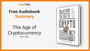 The Age of Cryptocurrency by Paul Vigna: 9 Minute Summary