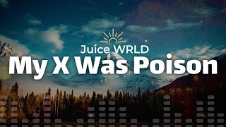 Juice WRLD  - My X Was Poison (Lyrics)