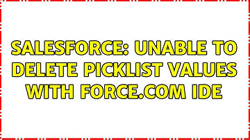 Salesforce: Unable to delete picklist values with force.com IDE (2 Solutions!!)