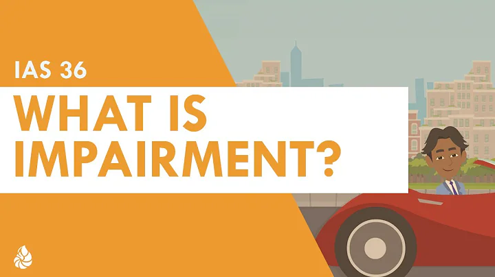 Introduction to IAS 36: What is impairment?