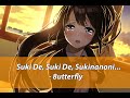 [Nightcore] 好きで、好きで、好きなのに...{Suki De, Suki De, Sukinanoni}  - 8utterfly