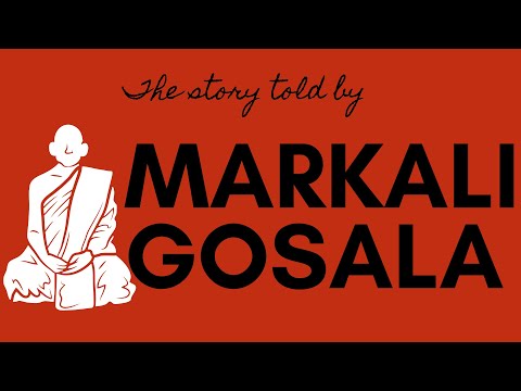 THE STORY TOLD BY MARKALI GOSALA TO ANANDA