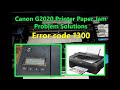 Canon G2020 Printer Paper Jam Problem Solutions II Canon G2020 Printer Error code 1300 Solution