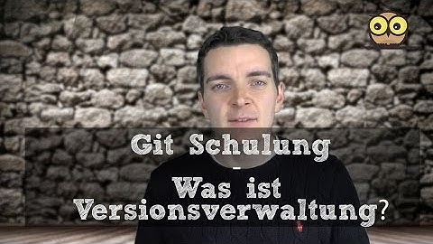 Git Schulung - Was ist Versionsverwaltung?